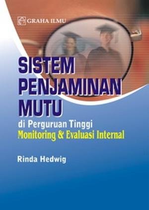 Sistem penjaminan mutu di perguruan tinggi : monitoring dan evaluasi internal / Rinda Hedwig