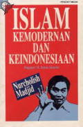 Islam Kemodernan dan Keindonesiaonesiaan / Nurcholis Madjid