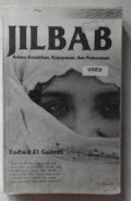 Jilbab : Antara Kesalehan, Kesopanan dan Perlawanan / Fadwa El Guindi