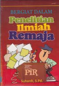 Bergiat dalam PIR [Penelitian Ilmiah Remaja] / Suhardi