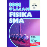 1001 Ulasan Fisika SMA untuk Kelas XI : Materi, Contoh Soal, dan Soal Latihan