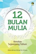 12 Bulan Mulia: Amalan Sepanjang Tahun / Abdurrahman Ahmad As-Sirbuny