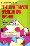Penelitian Tindakan Bimbingan dan Konseling : Dengan Pendekatan Islami dilengkapi dengan Latihan Membuat Proposal / Ridwan