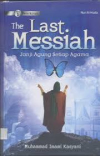 The Last Messiah : Janji Agung Setiap Agama Jilid 1 (Pemikiran)