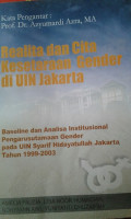 Realita dan Cita Kesetaraan Gender di UIN Jakarta: baselin dan analisa institusional pengarusutamaan gender pada UIN Syarif Hidayatullah Jakarta tahun 1999-2003
