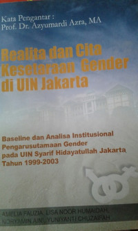 Realita dan Cita Kesetaraan Gender di UIN Jakarta: baselin dan analisa institusional pengarusutamaan gender pada UIN Syarif Hidayatullah Jakarta tahun 1999-2003