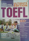 Ultimate Edition TOEFL: fokus pendalaman materi dan soal