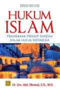 Hukum Islam: Penormaan Prinsip Syariah Dalam Hukum Indonesia / Abd. Shomad