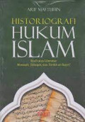 Histiografi hukum islam : studi atas literatur manaqib, tabaqat, dan tarikh at-tasyri / Arif Maftuhin