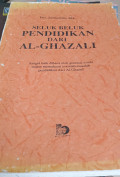 Seluk beluk pendidikan dari Al- Ghazali / Zainuddin