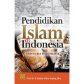 Pendidikan islam di Indonesia : historis dan eksistensinya / Haidar Putra Daulay