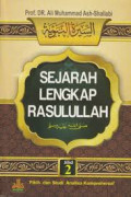 Sejarah lengkap Rasulullah ( Jilid 2 ) : fikih dan studi analisa konprehensif / Ali Muhammad Ash - Shallabi