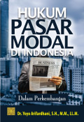 Hukum pasar modal di Indonesia dalam perkembangan / Yoyo Arifardhani