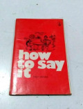 How to say it / Philip Binham