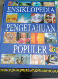 Ensiklopedia pengetahuan populer : ensiklopedia IPA dan IPS untuk pelajar unggulan Edisi bahasa indonesia (Jilid 4) /Johan Aguston