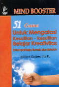 Mind Booster: 51 Game untuk Mengatasi Kesulitan-kesulitan Belajar Kreativitas di Tempat Kerja, Rumah, dan Sekolah / Robert Gamon