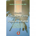 Studi Kebijakan Publik dan Pelayanan Publik : Konsep dan Aplikasi Proses Kebijakan Publik Berbasis Analisis Bukti Untuk Pelayanan Publik  / Deddy Mulyadi