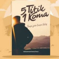 5 Titik 1 Koma ; Tanpa Jeda Tanpa Batas