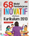 68 model pembelajaran inovatif dalam kurikulum 2013 / Aris Shoimin