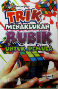 Trik menaklukkan rubik untuk pemula / Dante Ranuwijaya