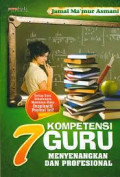 7 Kompetensi Guru Menyenangkan dan Profesional / Jamal Ma'mur Asmani