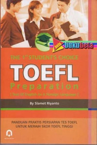 The 1st Student's Choice TOEFL Preparation ( Test Of English As A Foreign Language ) / Slamet Riyanto