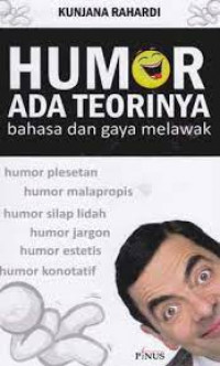 Humor ada teorinya / Kunjana Rahardi