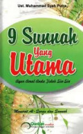 9 Sunnah yang Utama agar Amal Anda Tidak Sia-sia Menurut Al-Quran dan Sunnah / Muhammad Syah Putra