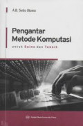 Pengantar Metode Komputasi : untuk sains dan tehnik / A.B. Setio Utomo