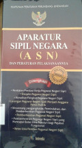 Himpunan Peraturan Perundang - undangan Aparatur Sipil Negara (ASN) dan Peraturan Pelaksanaannya