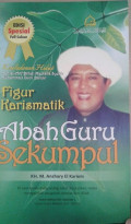 Figur Karismatik Abah Guru Sekumpul: keteladanan hidup dari al-Arif Billah Maulana Syekh Muhammad Zaini Banjar / M. Anshari El Kariem