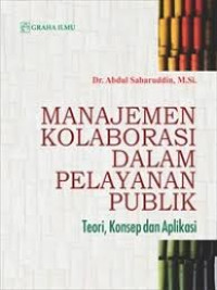 Manajemen Kolaborasi Dalam Pelayanan Publik : teori, konsep dan aplikasi