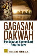 Gagasan Dakwah : pendekatan komunikasi antarbudaya / Abdul Wahid
