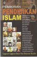 Pemikiran Pendidikan Islam : Gagasan- gagasan besar para ilmuwan muslim