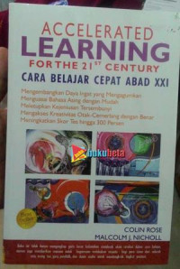 Accelerated Learning For The 21 st Century : Cara Belajar Cepat Abad 21