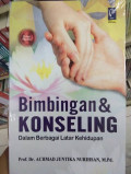 Bimbingan dan Konseling : dalam berbagai latar kehidupan (Edisi Revisi) / Achmad Juntika Nurihsan