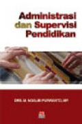 Administrasi dan Supervisi Pendidikan / M. Ngalim Purwanto