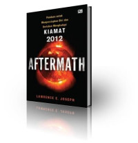Aftermath : Panduan untuk Mempersiapkan Diri dan Bertahan Menghadapi Kiamat 2012