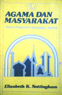 Agama dan Masyarakat : suatu pengantar sosiologi agama / Elizabeth K. Nottingham