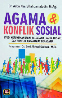 Agama dan konflik sosial  / Adon Nasrullah Jamaludin