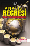 Analisis Rgresi Dalam Penelitian Ekonomi dan Bisnis: dilengkapi aplikasi SPSS dan Eviews
