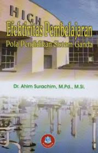 Efektivitas Pembelajaran : Pola Pendidikan Sistem Ganda / Ahim Surachim