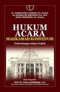 Hukum acara mahkamah konstitusi : perkembangan dalam praktik / Ahmad Fadlil Sumadi