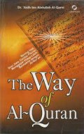 The Way Of Al- Quran : bening hati, suci jiwa, cerdas pikiran menggapai hidup lebih bermakna dengan al-quran