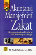 Akuntansi dan Manajemen Zakat : Mengomunikasikan Kesadaran dan Membangun Jaringan / M. Arief Mufraini