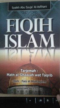 Fiqih Islam Tradisi: terjemah kitab Matn al-Ghaayah wat Taqrib / Syaikh Abu Syuja' al-Asfihani
