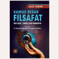 Kamus besar filsafat : refleksi, tokoh dan pemikiran / Alex Sobur