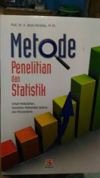 Metode Penelitian Dan Statistik : untuk perkuliahan, penelitian mahasiswa sarjana, pascasarjana