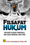 Filsafat Hukum : refleksi filsafat pancasila hak asasi manusia, dan etika / Amran Suadi