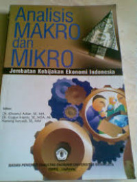 Analisis Makro dan Mikro: jembatan kebijakan ekonomi Indonesia